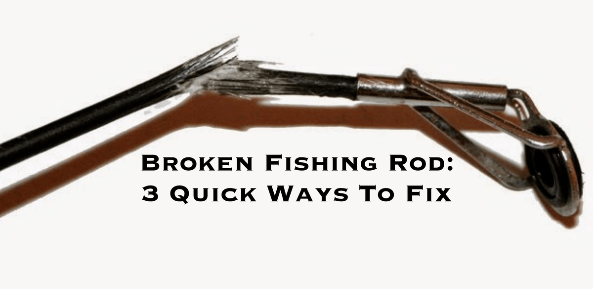 How To Repair Broken Fishing Rod 