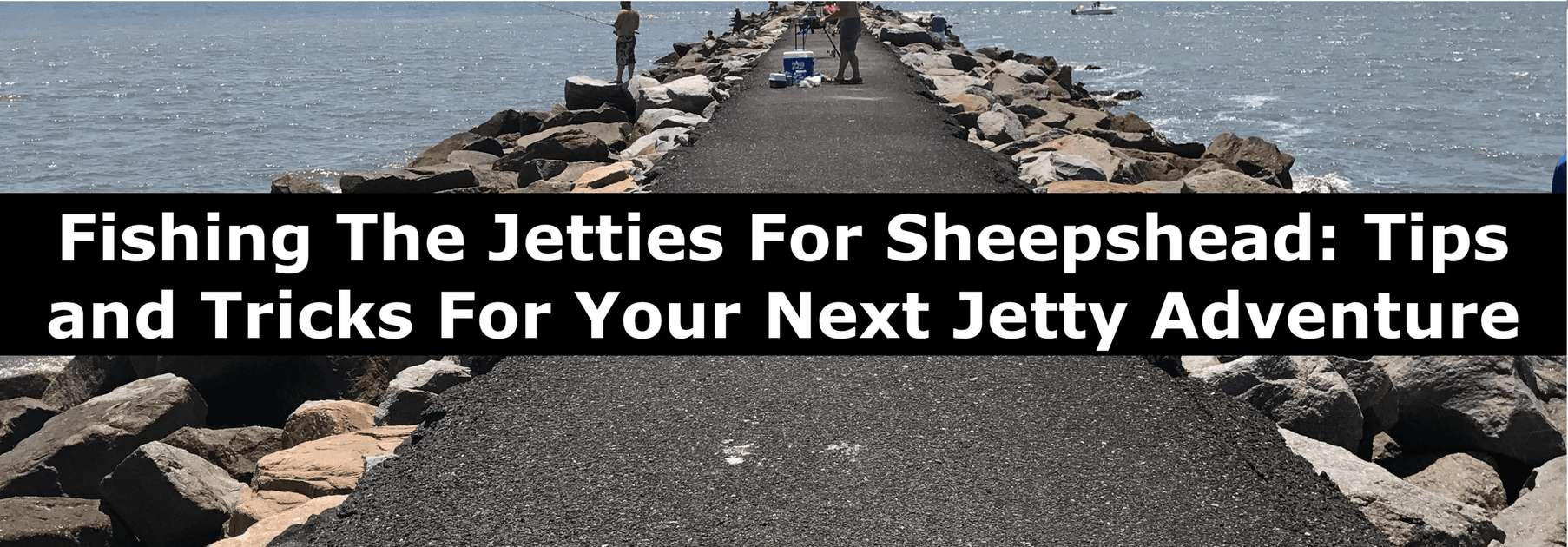 Jetty Fishing For Sheepshead: Techniques, Safety & Gear– Hunting and  Fishing Depot