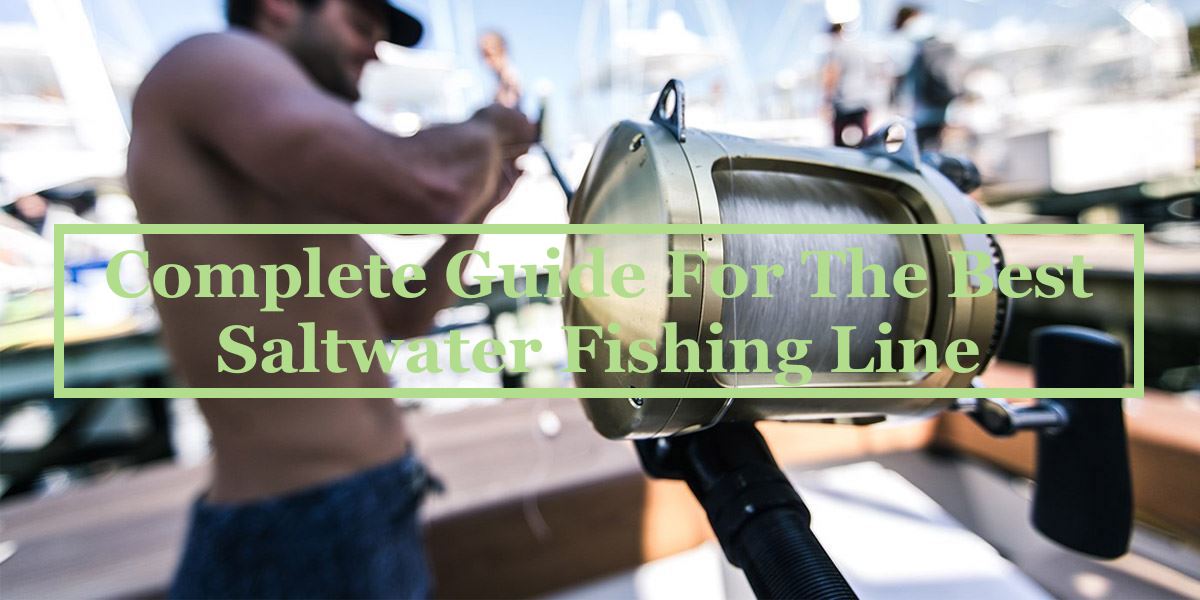 Best Saltwater Fishing Line In 2020 – Latest Products Review